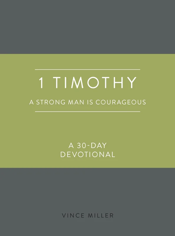 1 Timothy: A Strong Man is Courageous: A 30-Day Devotional (Strong Man Devotionals)