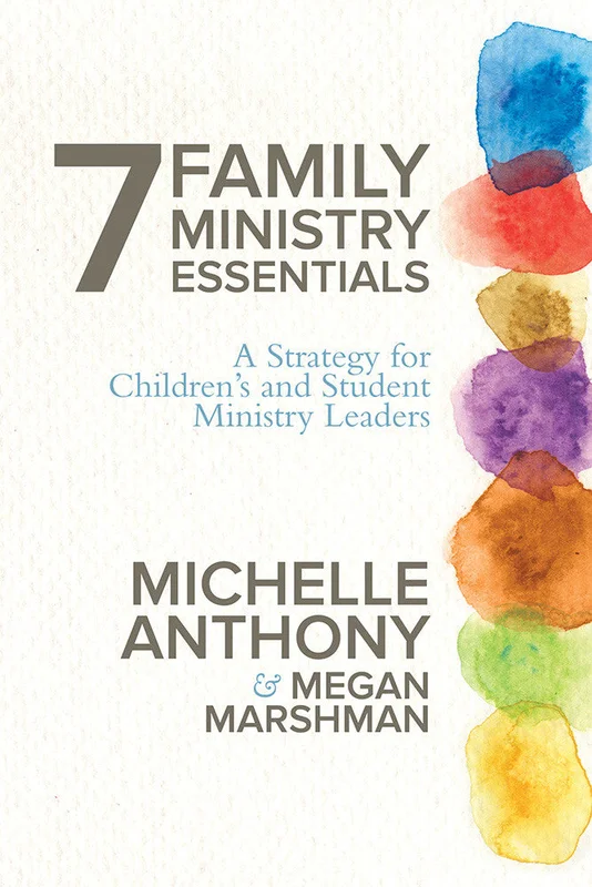 7 Family Ministry Essentials - Michelle Anthony | David C Cook