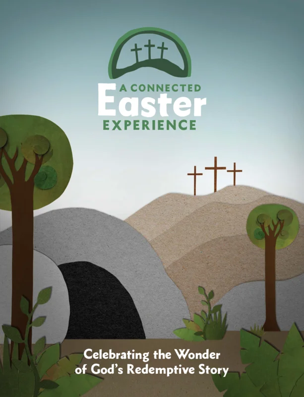 A Connected Easter Experience: Celebrating the Wonder of Gods Redemptive Story