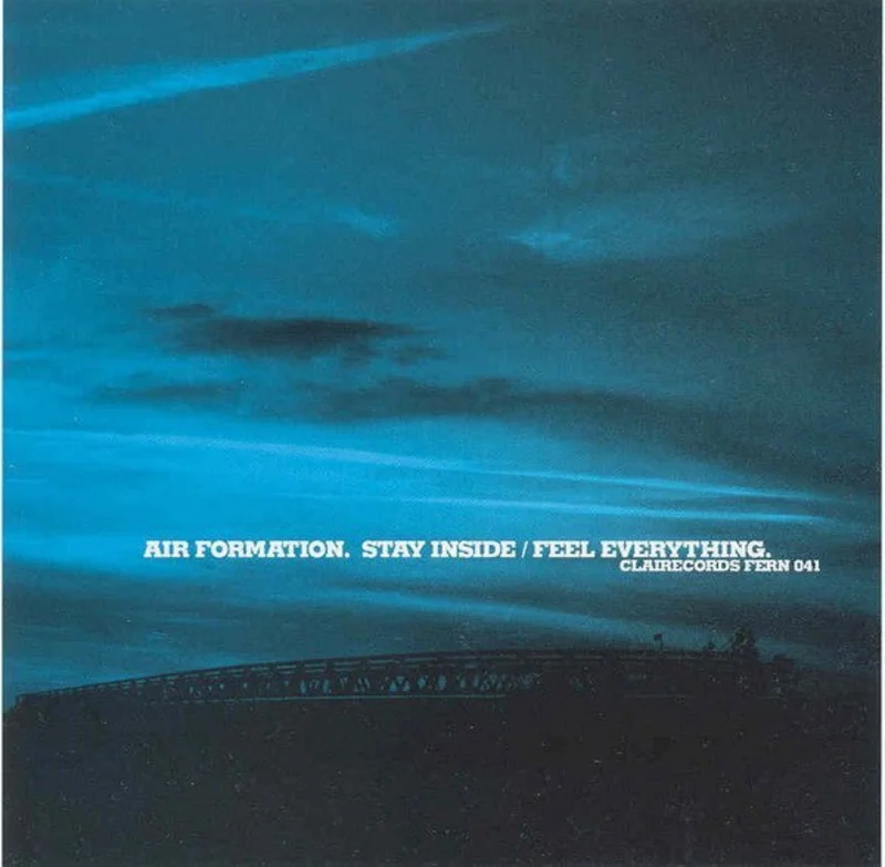 Air Formation - Stay Inside / Feel Everything