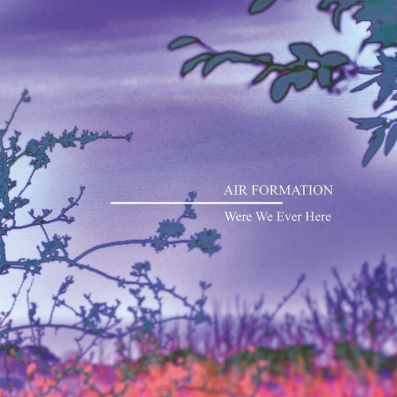 Air Formation - Were We Ever Here
