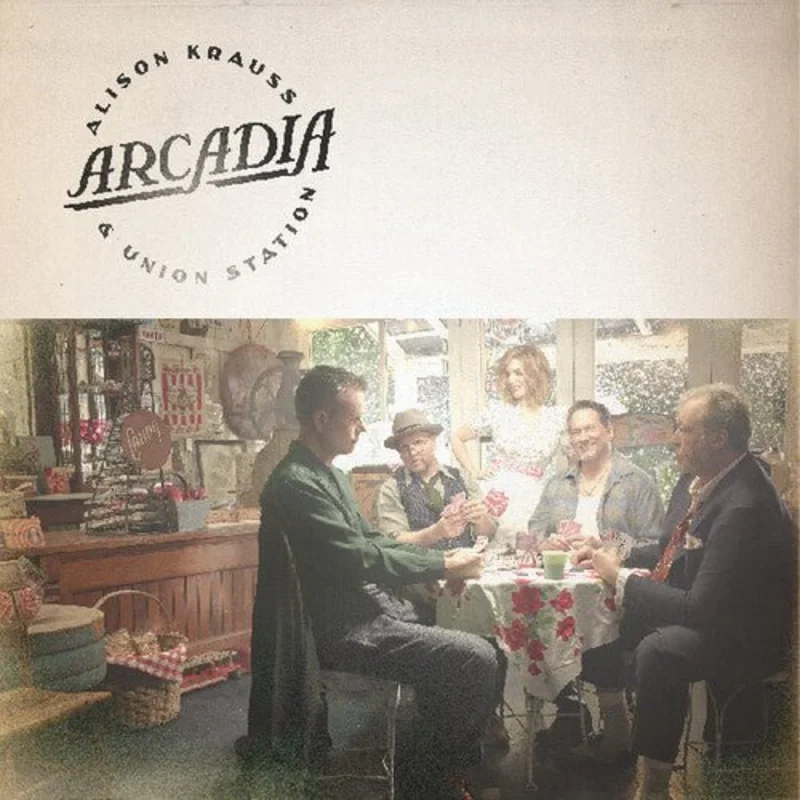 Alison Krause & Union Station - Arcadia