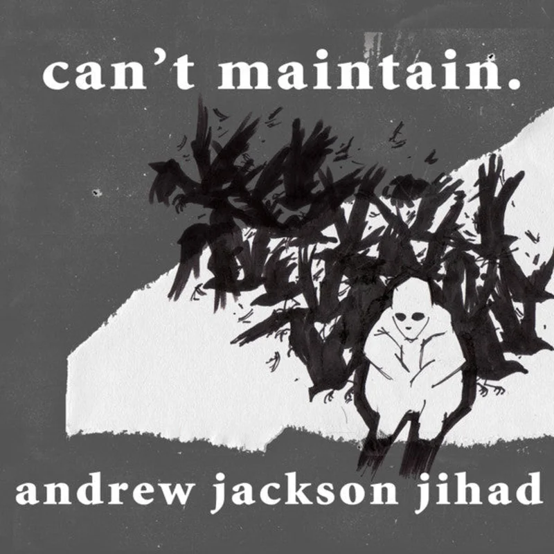 Andrew Jackson Jihad - Cant Maintain.
