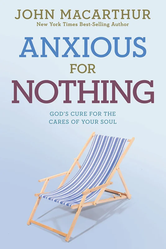 Anxious for Nothing - John MacArthur | David C Cook