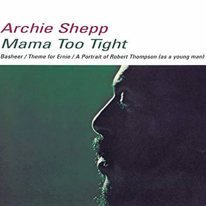 Archie Shepp - Mama Too Tight