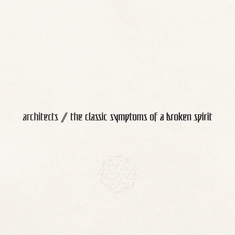 Architects - The Classic Symptoms Of A Broken Spirit