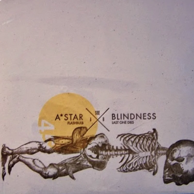 AStar / Blindness - Flashbulb / Last One Dies