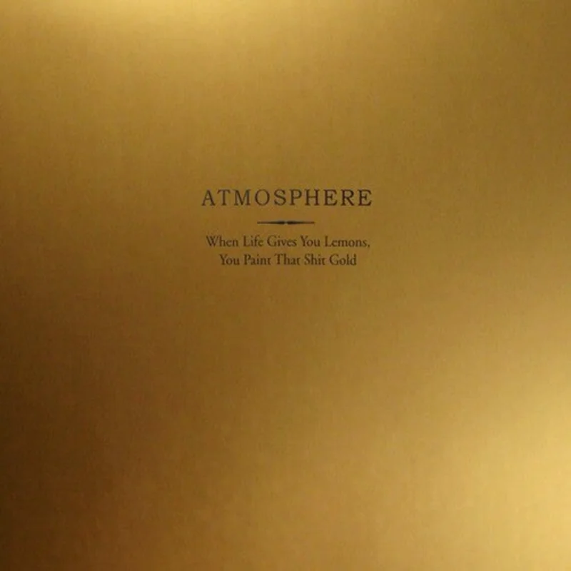 ATMOSPHERE 'WHEN LIFE GIVES YOU LEMONS, YOU PAINT THAT SHIT GOLD' 2LP (10th Anniversary Gold Vinyl)