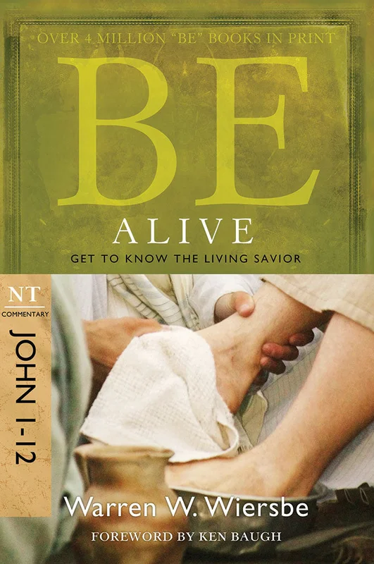 Be Alive (John 1-12) - Warren Wiersbe | David C Cook