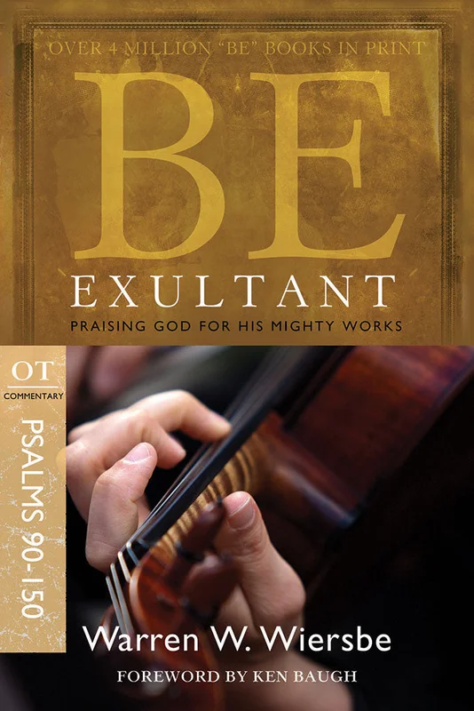 Be Exultant (Psalms 90-150) - Warren Wiersbe | David C Cook