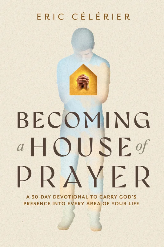Becoming a House of Prayer Eric Clrier | David C Cook