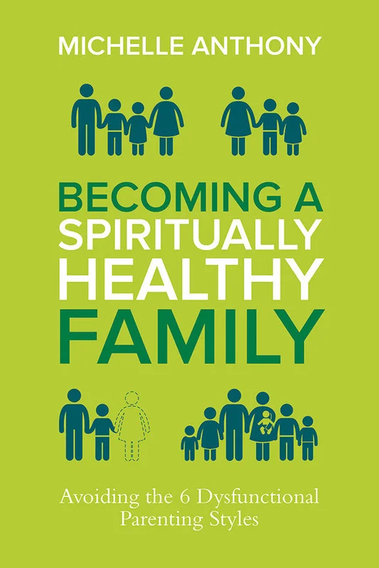Becoming a Spiritually Healthy Family - Michelle Anthony | David C Cook