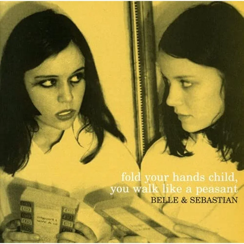 Belle & Sebastian - Fold Your Hands Child, You Walk Like A Peasant