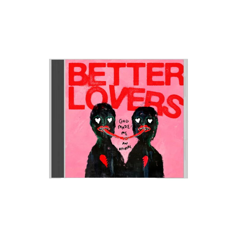 Better Lovers - 'God Made Me An Animal' CD