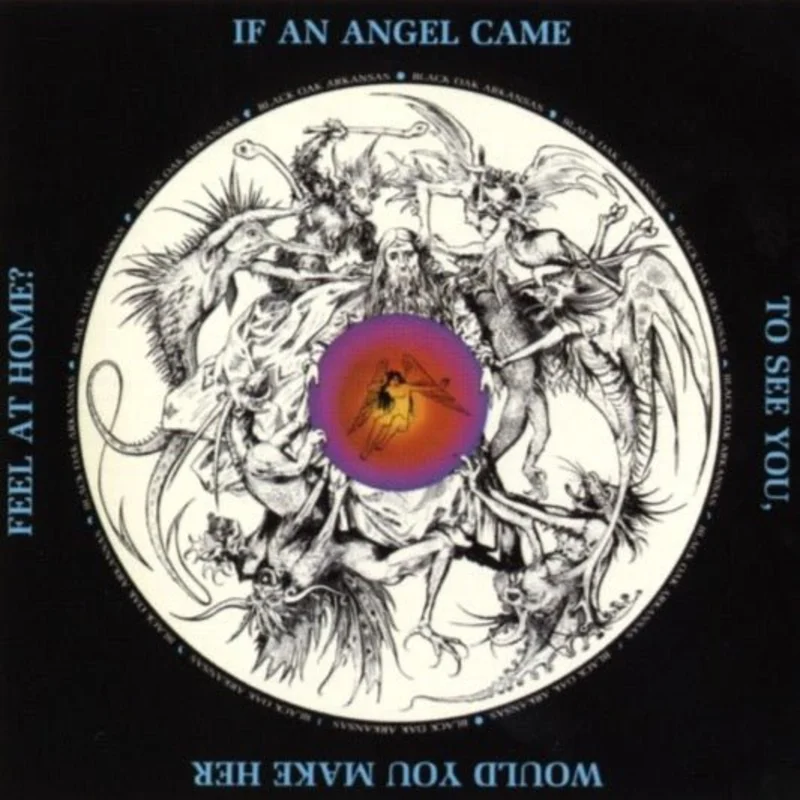 Black Oak Arkansas - If An Angel Came To See You, Would You Make Her Feel At Home?