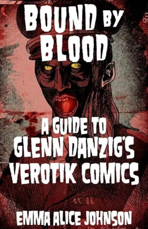 BOUND BY BLOOD: A GUIDE TO GLENN DANZIG'S VEROTIK COMICS BOOK