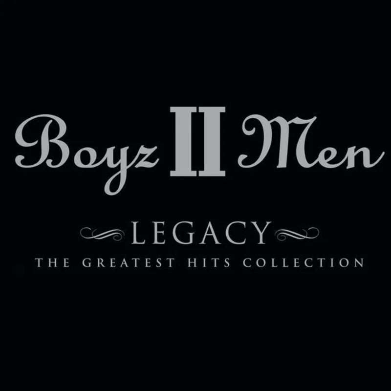 Boyz II Men - Legacy - The Greatest Hits Collection