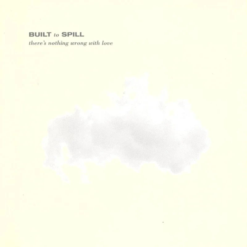 BUILT TO SPILL 'THERE'S NOTHING WRONG WITH LOVE' LP