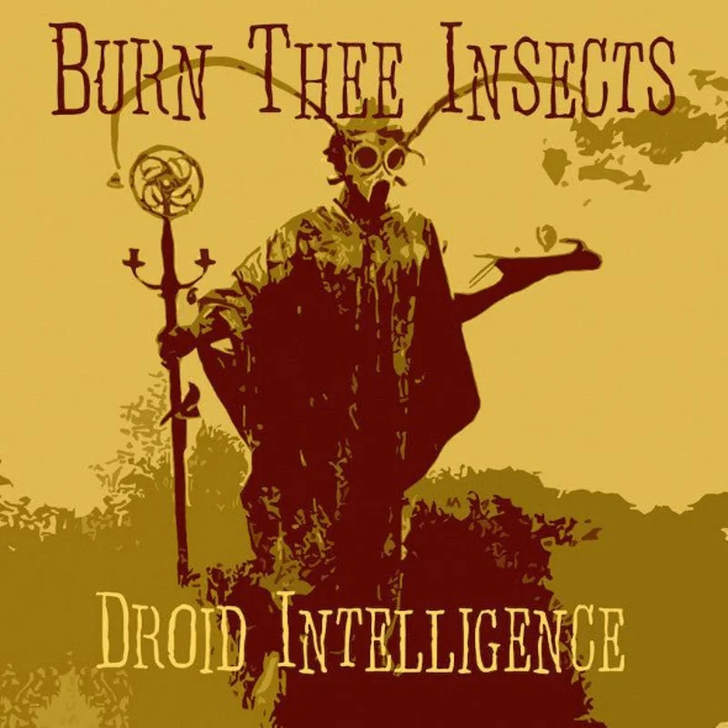 Burn Thee Insects - Droid Intelligence