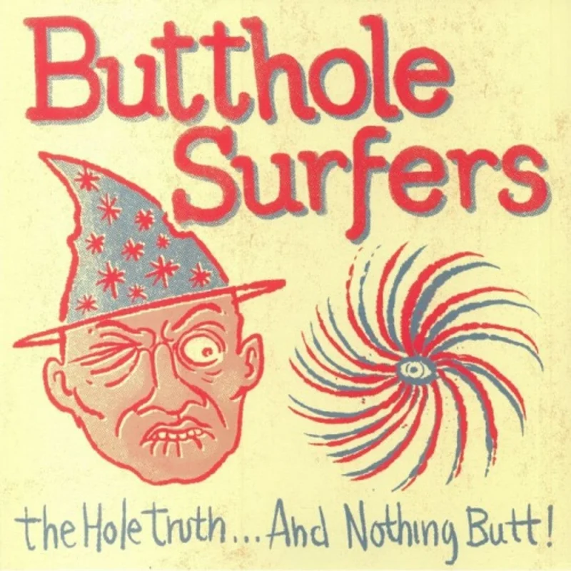 Butthole Surfers  The Hole Truth... And Nothing Butt!
