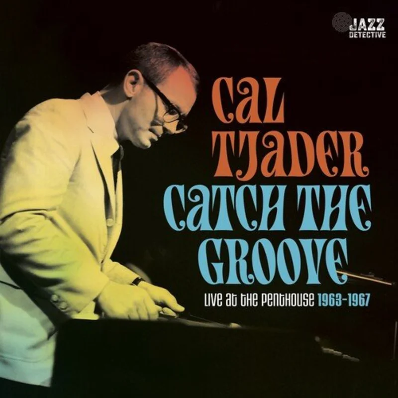 Cal Tjader - Catch The Groove: Live At The Penthouse 1963-1967