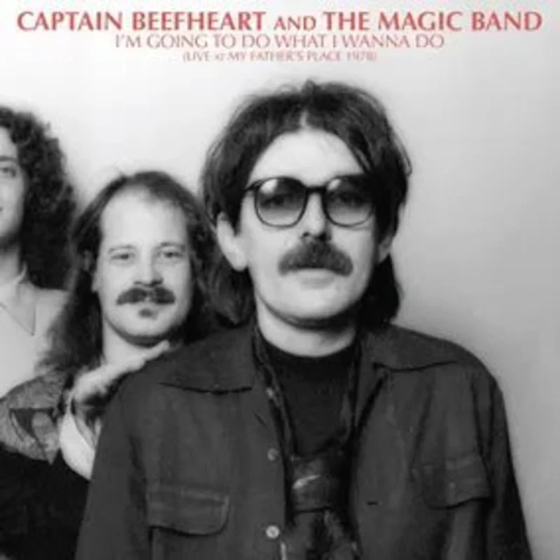 Captain Beefheart And The Magic Band - I'm Going To Do What I Wanna Do: Live At My Father's Place 1978