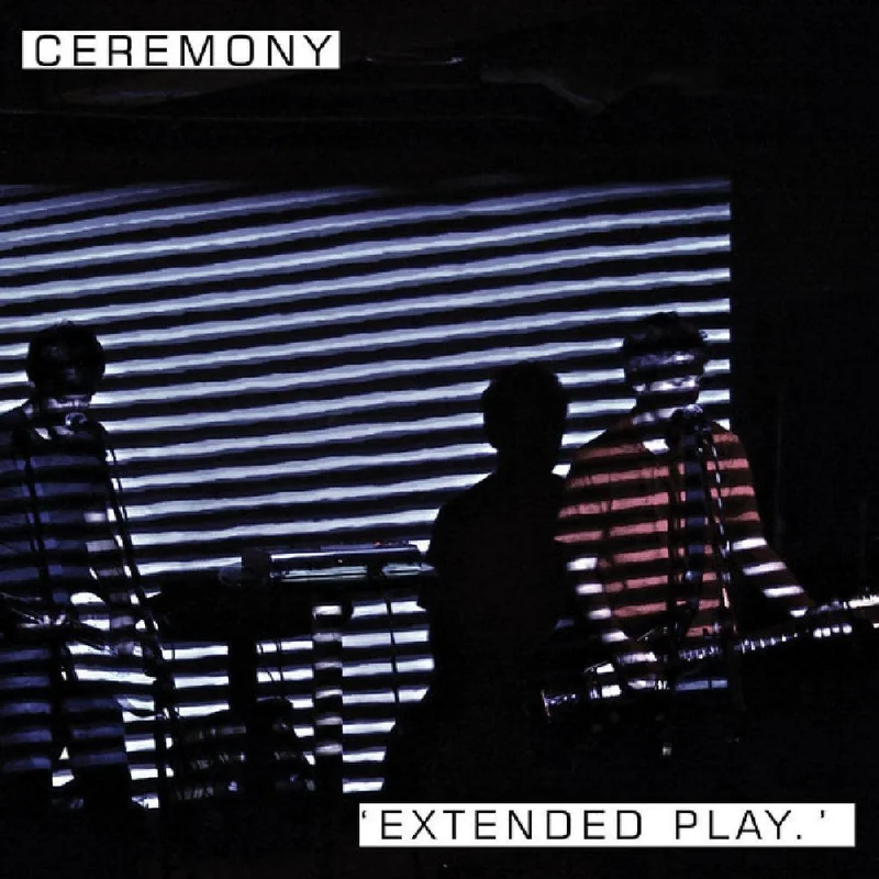 Ceremony - Extended Play