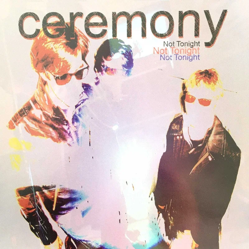 Ceremony - Not Tonight