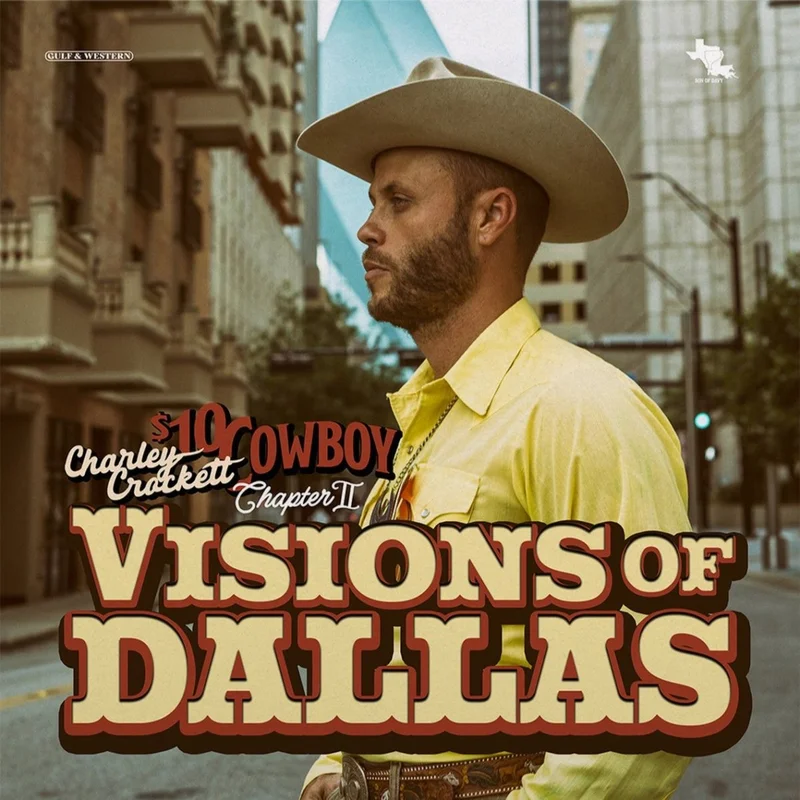 Charley Crockett - $10 Cowboy Chapter II: Visions Of Dallas