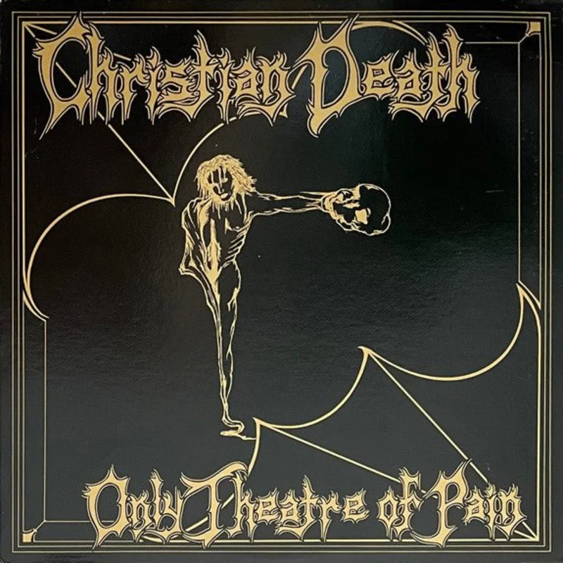 Christian Death - Only Theatre Of Pain