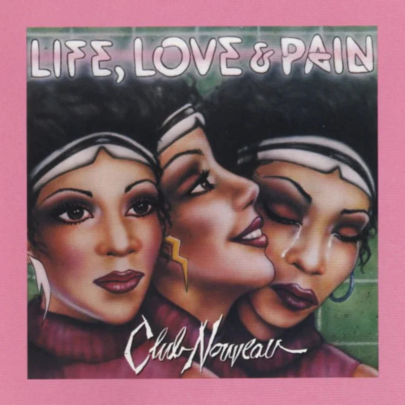 Club Nouveau - Life, Love & Pain