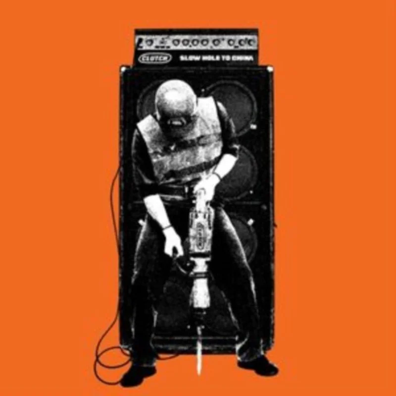 Clutch - Slow Hole to China