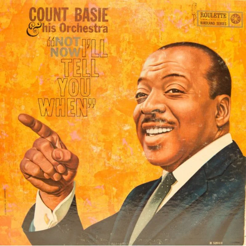 Count Basie Orchestra - Not Now, "I'll Tell You When"