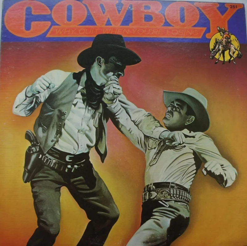 Cowboy - Why Quit When You're Losing