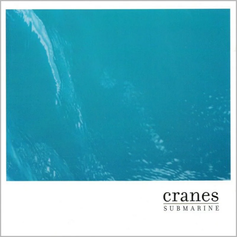 Cranes - Submarine