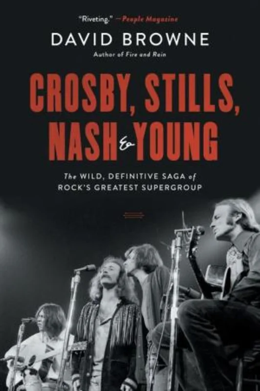 CROSBY, STILLS, NASH & YOUNG: THE WILD, DEFINITIVE SAGA OF ROCK'S GREATEST SUPERGROUP BOOK