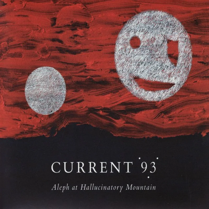 Current 93 - Aleph At Hallucinatory Mountain