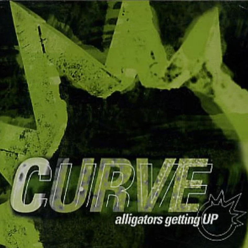 Curve - Alligators Getting Up