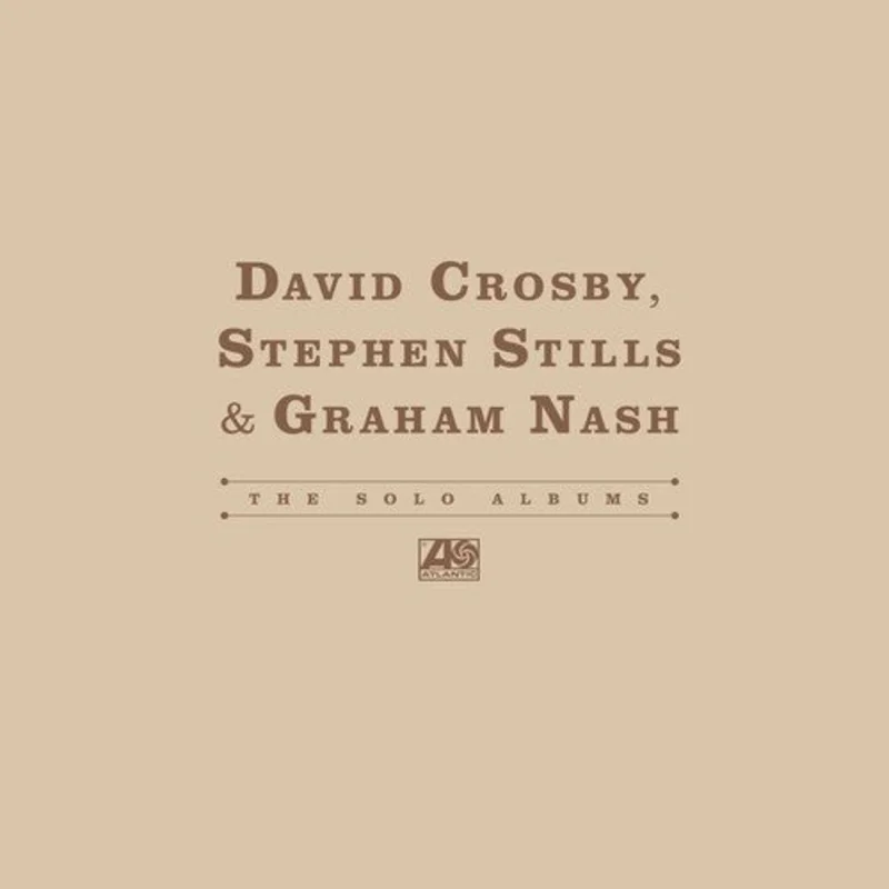 David Crosby - Stephen Stills & Graham Nash, The Solo Albums
