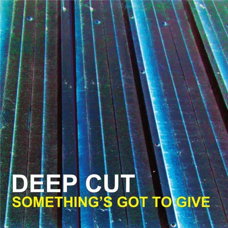 Deep Cut - Something's Got To Give