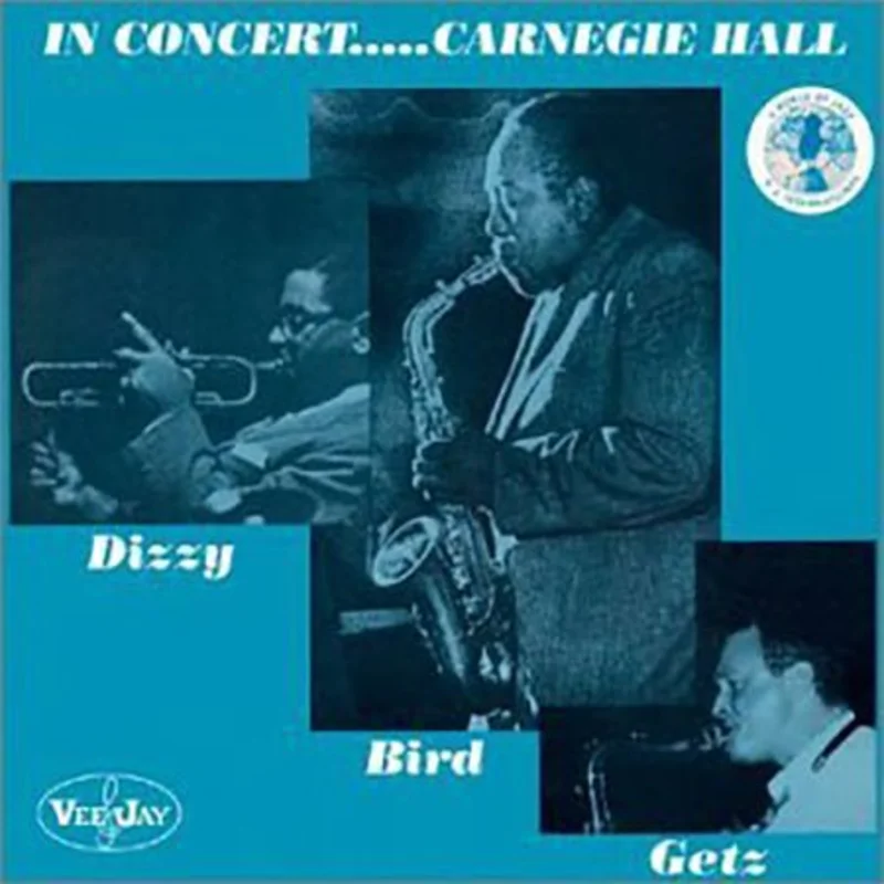 Dizzy Gillespie / Charlie Parker / Stan Getz - In Concert.....Carnegie Hall