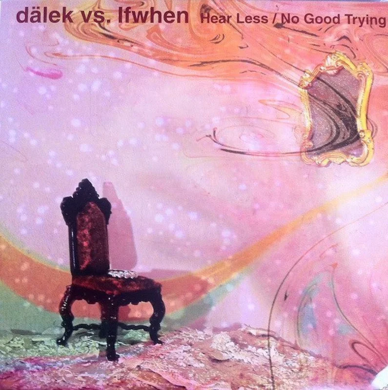 Dlek vs. Ifwhen - Hear Less / No Good Trying