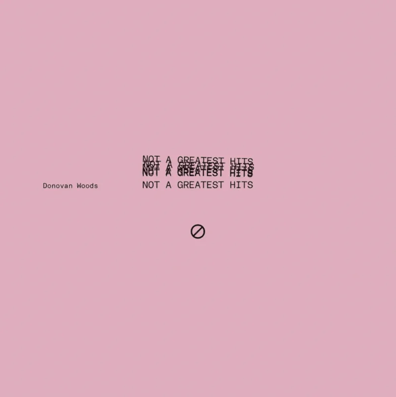 Donovan Woods - Not A Greatest Hits Vol II