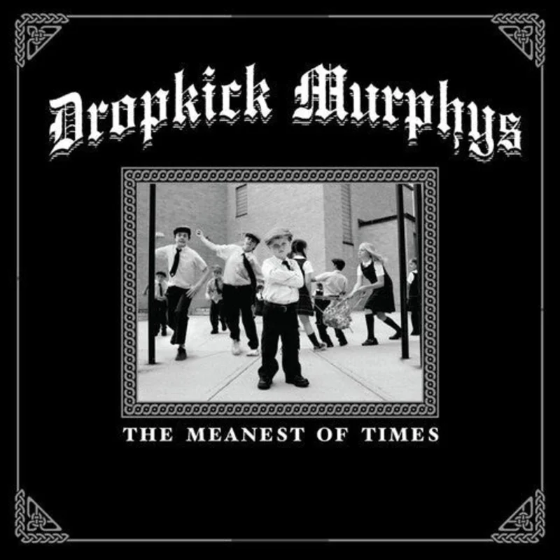 Dropkick Murphys - The Meanest Of Times