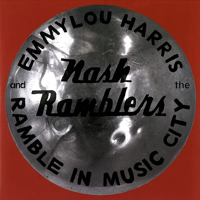 Emmylou Harris And The Nash Ramblers - Ramble In Music City: The Lost Concert