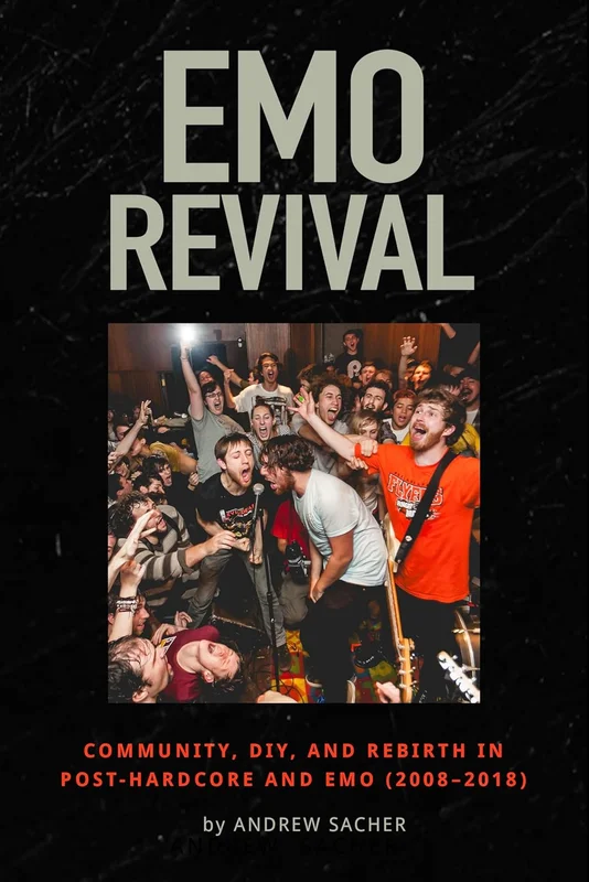 EMO REVIVAL: COMMUNITY, DIY, AND REBIRTH IN POST-HARDCORE AND EMO (BOOK)
