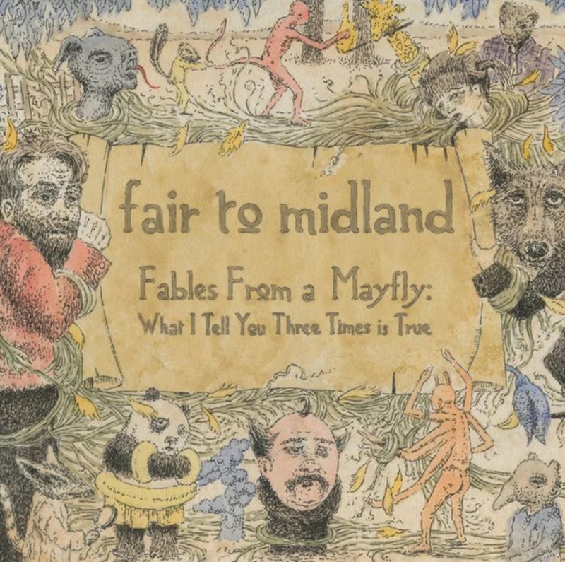 Fair To Midland - Fables From A Mayfly: What I Tell You Three Times Is True