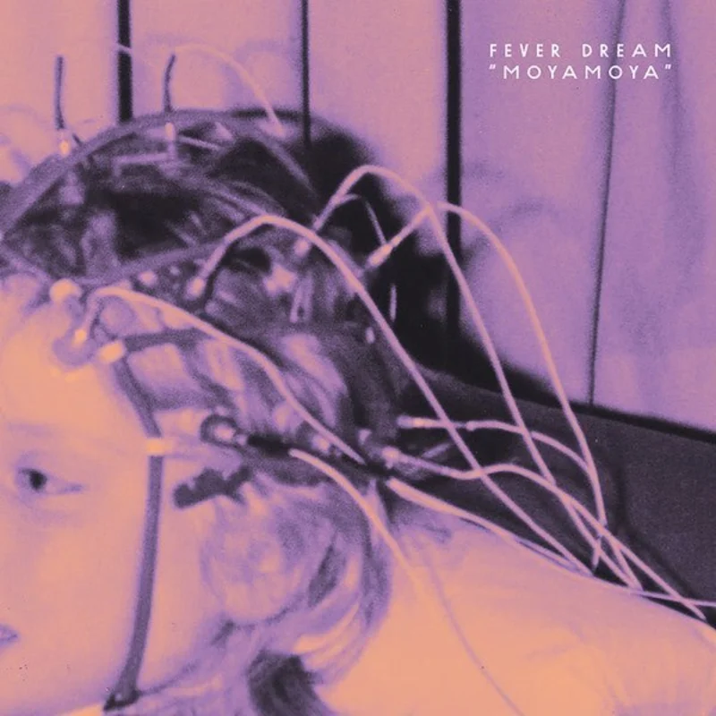 Fever Dream - Moyamoya