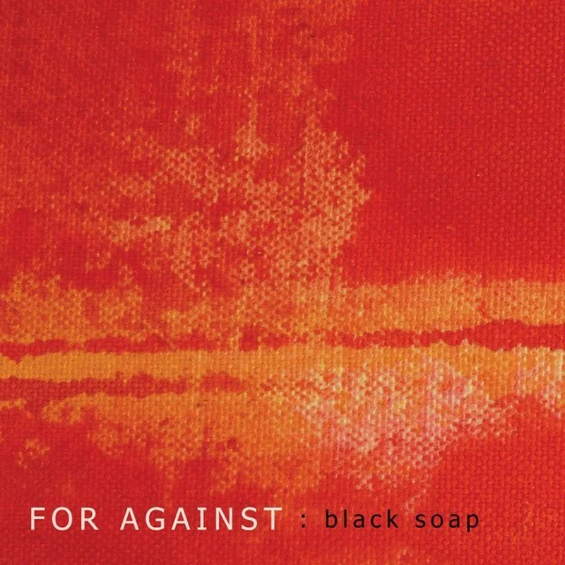 For Against - Black Soap