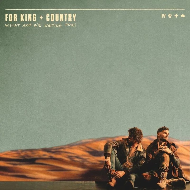 For King & Country - What Are We Waiting For?